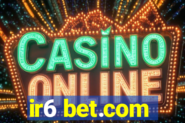 ir6 bet.com